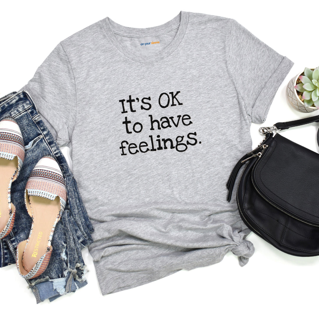 Its OK to have feelings– Let your shirt speak your story.