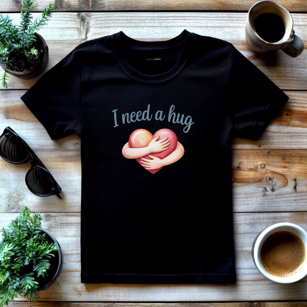 I Need A Hug - Emotional Support Mental Health Awareness Tee