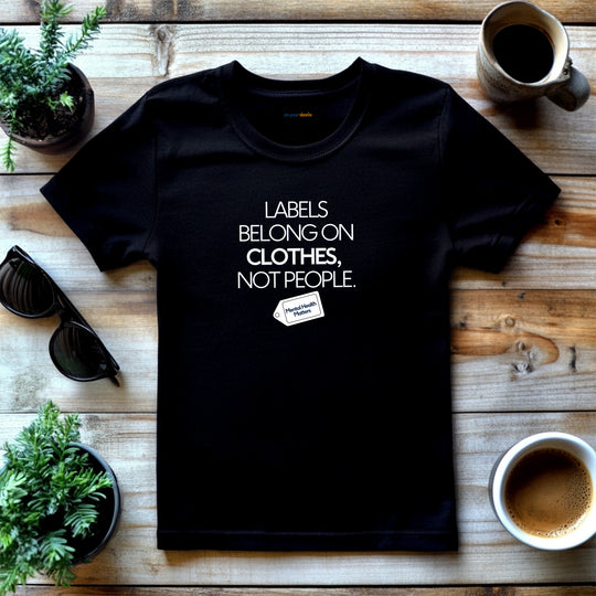 Labels belong on clothes, not people– Let your shirt speak your story.