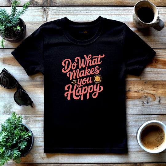 Do What Makes You Happy T-Shirt. Mental Health Advocacy Tee