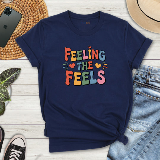 Feeling All the Feels T-Shirt - Mental Health Advocacy Tee