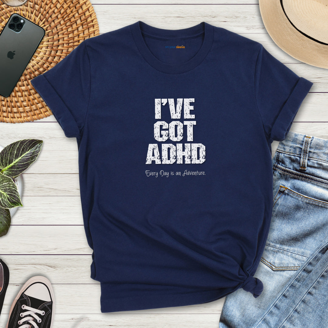 I've got ADHD and Every Day is an Adventure – Humor meets mental health awareness.