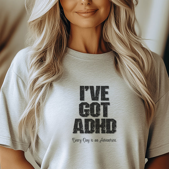 I've got ADHD and Every Day is an Adventure – Humor meets mental health awareness.