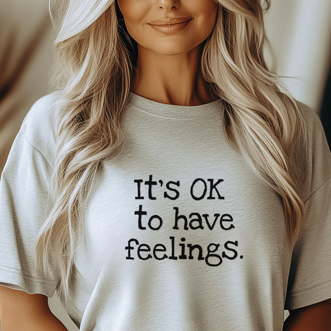 Its OK to have feelings– Let your shirt speak your story.