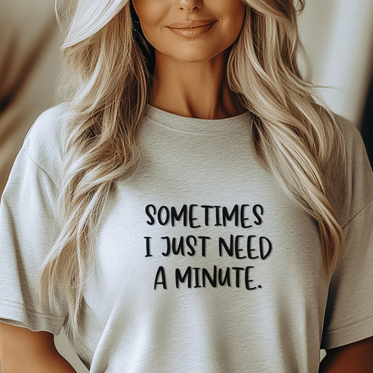 Sometimes I Just Need a Minute - Mental Health Awareness Unisex T-Shirt