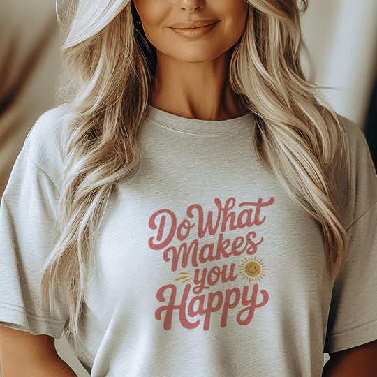 Do What Makes You Happy T-Shirt. Mental Health Advocacy Tee