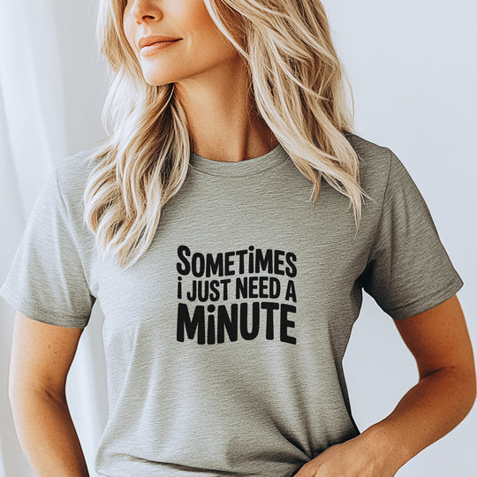Sometimes I Just Need a Minute - Mental Health Awareness Unisex T-Shirt