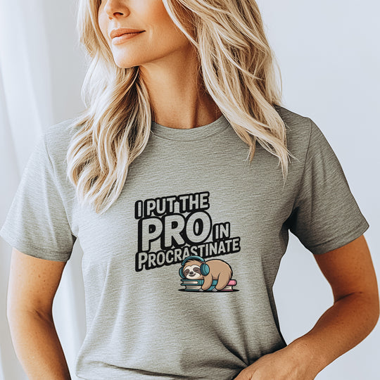 I Put the Pro in Procrastinate – Let your shirt speak your story.