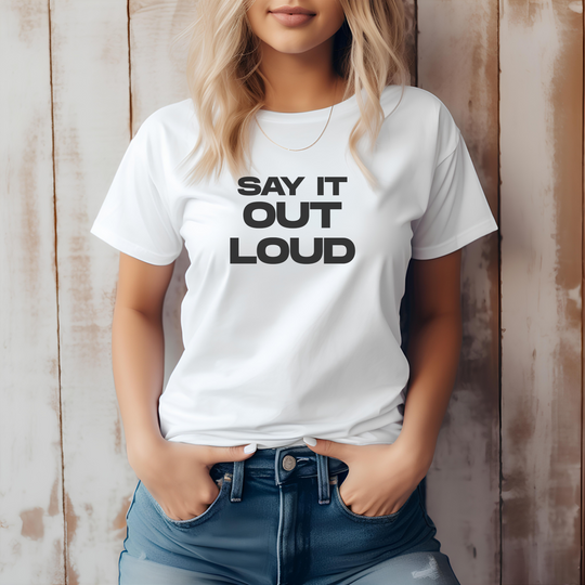 Say It Out Loud- Speak Up for Mental Health Tee