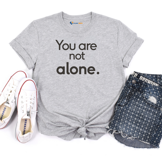 You Are Not Alone - Advocacy and Support for Mental Health and Wellness T-Shirt