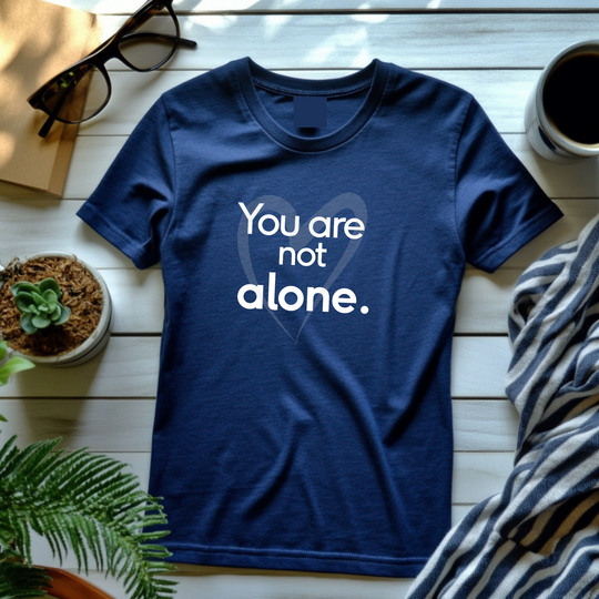 You Are Not Alone - Advocacy and Support for Mental Health and Wellness T-Shirt